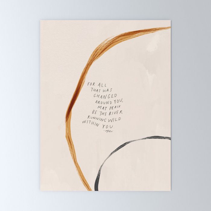 For All That Has Changed Around You, May Peace Be The River Running Wild Within You. Mini Art Print Gallery Image 6
