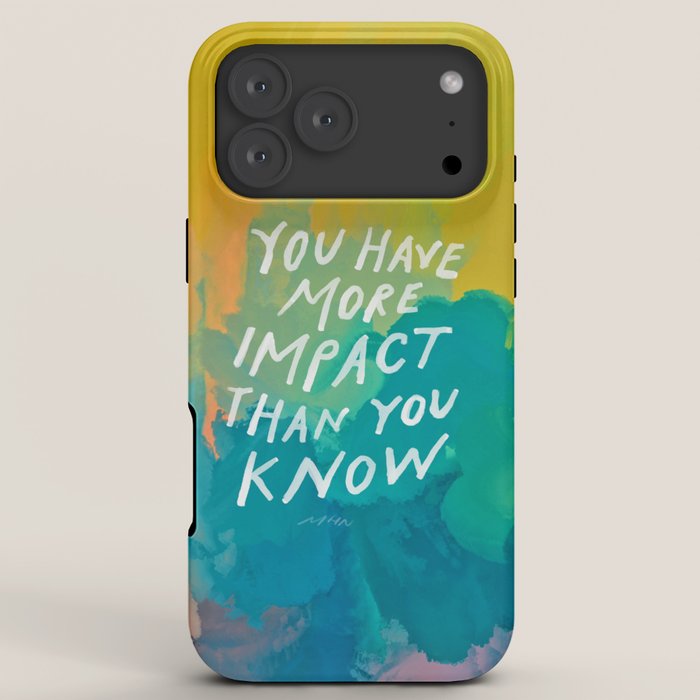 "You Have More Impact Than You Know." iPhone Case Gallery Image 8