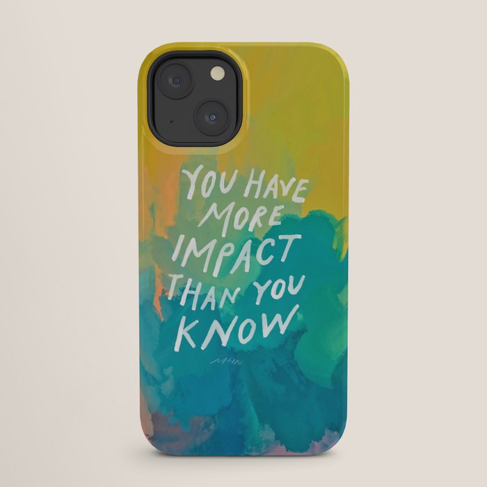 "You Have More Impact Than You Know." iPhone Case Gallery Image 25