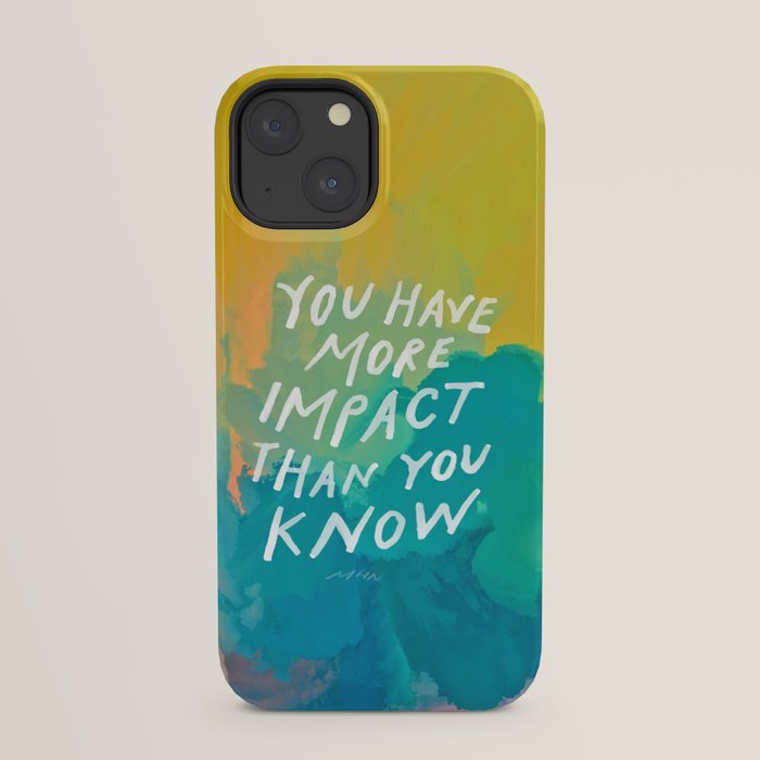 "You Have More Impact Than You Know." iPhone Case Gallery Image 21
