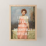 I Prefer to Call Myself Delightfully Difficult - Funny Feminist Mini Art Print Gallery Image 1