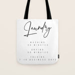 Laundry - Washing: 30 Minutes, Drying: 50 Minutes, Folding: 7-10 Business Days Tote Bag Gallery Image 1