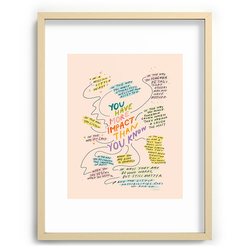 You have more impact than you know Framed Art Print Gallery Image 72