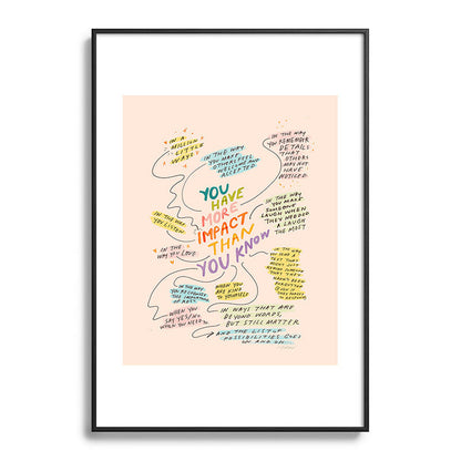 You have more impact than you know Framed Art Print Gallery Image 83