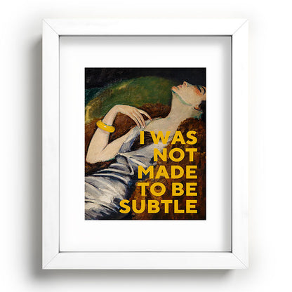 I Was Not Made to Be Subtle, Feminist Framed Art Print Gallery Image 76