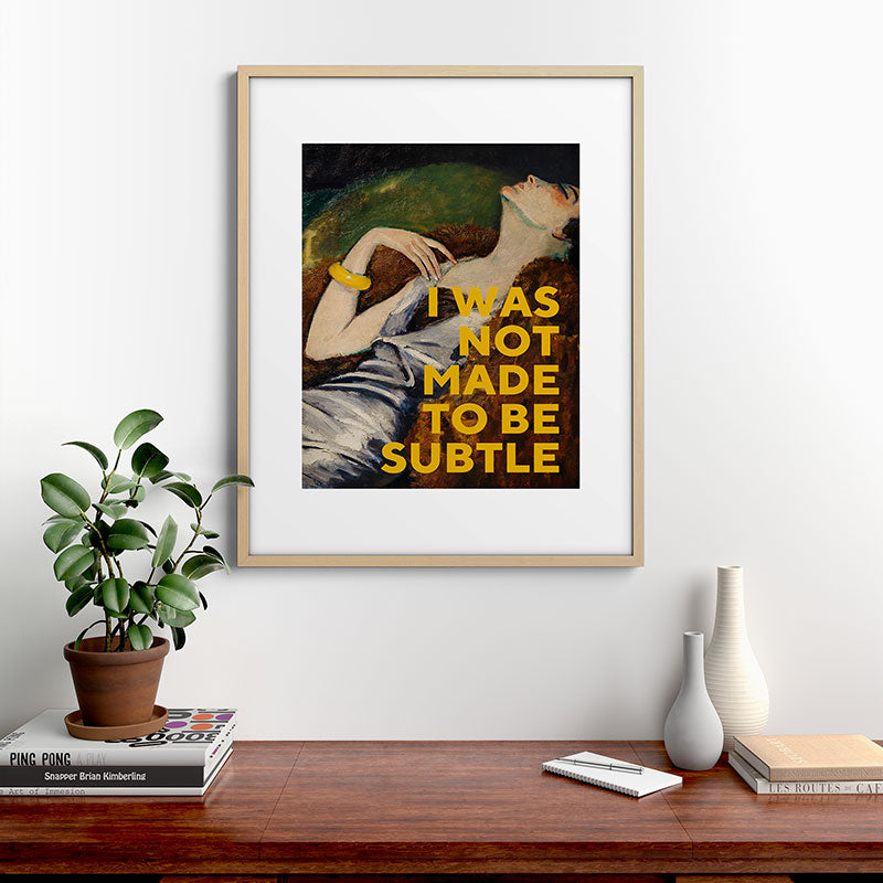 I Was Not Made to Be Subtle, Feminist Framed Art Print Gallery Image 21