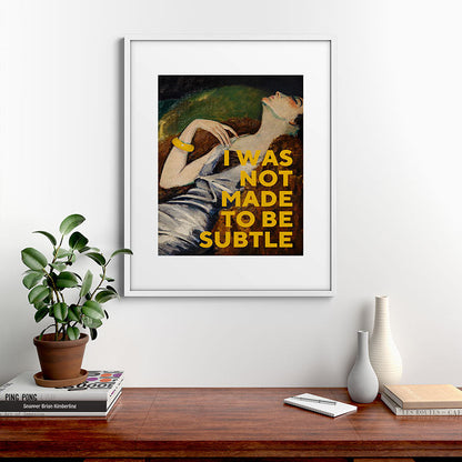 I Was Not Made to Be Subtle, Feminist Framed Art Print Gallery Image 28