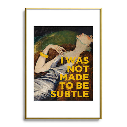 I Was Not Made to Be Subtle, Feminist Framed Art Print Gallery Image 90