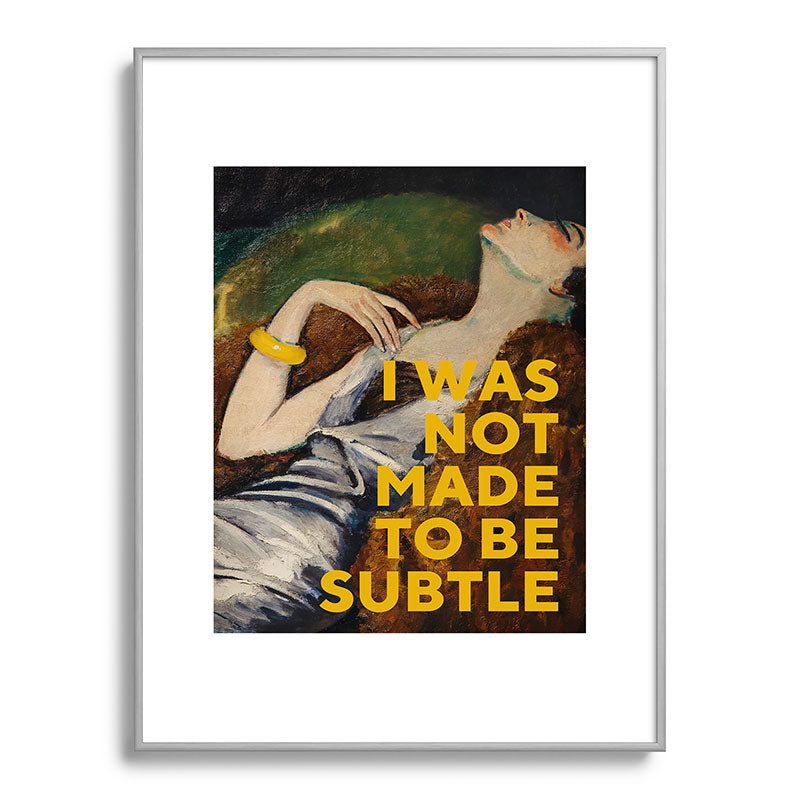 I Was Not Made to Be Subtle, Feminist Framed Art Print Gallery Image 98