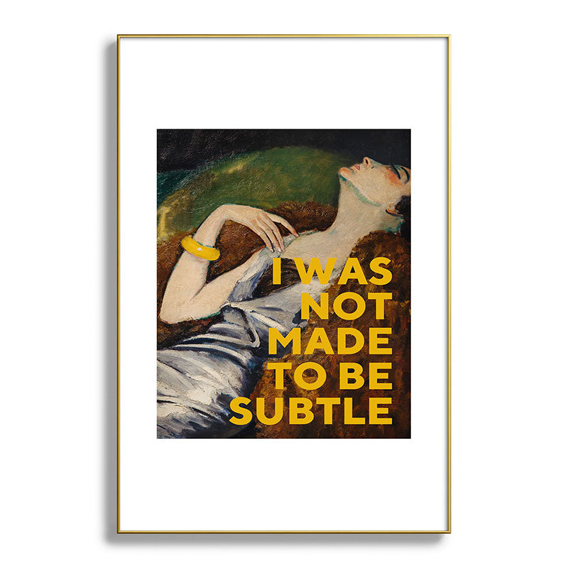 I Was Not Made to Be Subtle, Feminist Framed Art Print Gallery Image 94