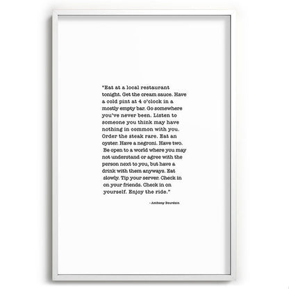Eat at a local restaurant tonight, Anthony Bourdain Quote Framed Art Print Gallery Image 110