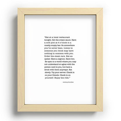 Eat at a local restaurant tonight, Anthony Bourdain Quote Framed Art Print Gallery Image 95