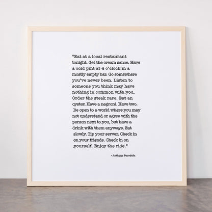Eat at a local restaurant tonight, Anthony Bourdain Quote Framed Art Print Gallery Image 77