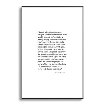 Eat at a local restaurant tonight, Anthony Bourdain Quote Framed Art Print Gallery Image 117