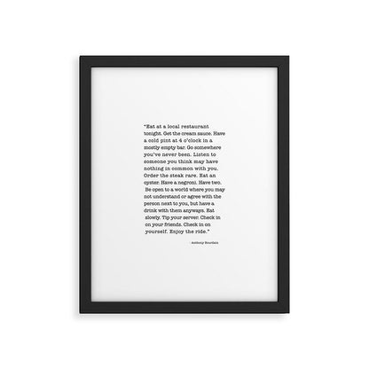 Eat at a local restaurant tonight, Anthony Bourdain Quote Framed Art Print Gallery Image 6