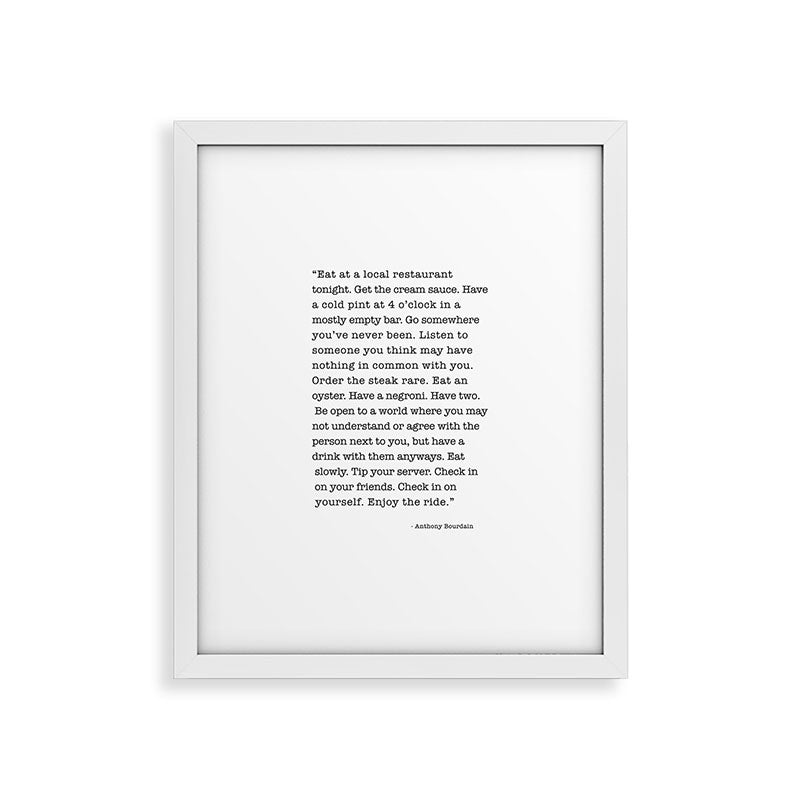 Eat at a local restaurant tonight, Anthony Bourdain Quote Framed Art Print Gallery Image 34
