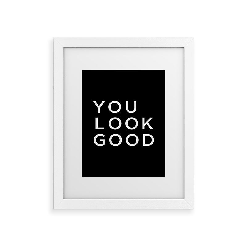 You look good Framed Art Print Gallery Image 69