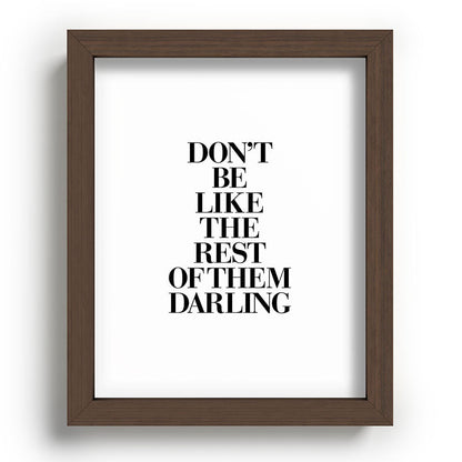 Don't Be Like the Rest of them Darling black-white typography poster black and white wall home decor Framed Art Print Gallery Image 86