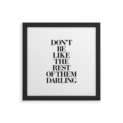 Don't Be Like the Rest of them Darling black-white typography poster black and white wall home decor Framed Art Print Gallery Image 50