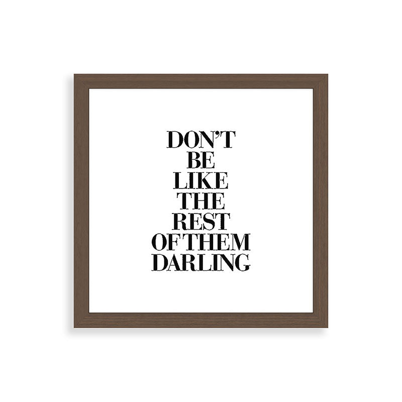 Don't Be Like the Rest of them Darling black-white typography poster black and white wall home decor Framed Art Print Gallery Image 60