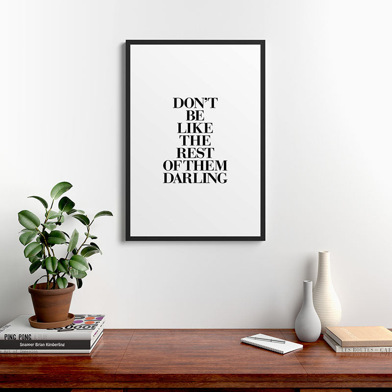 Don't Be Like the Rest of them Darling black-white typography poster black and white wall home decor Framed Art Print Gallery Image 8