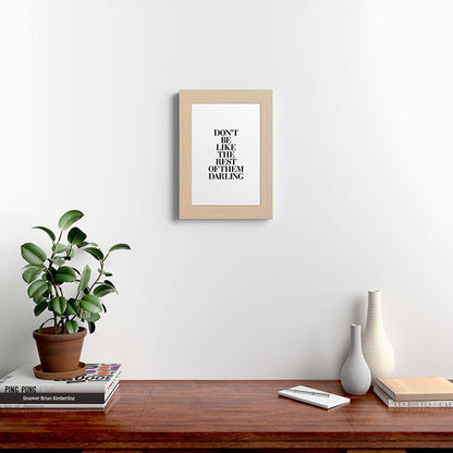 Don't Be Like the Rest of them Darling black-white typography poster black and white wall home decor Framed Art Print Gallery Image 62