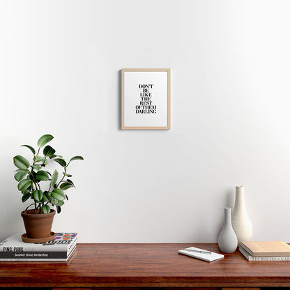 Don't Be Like the Rest of them Darling black-white typography poster black and white wall home decor Framed Art Print Gallery Image 22