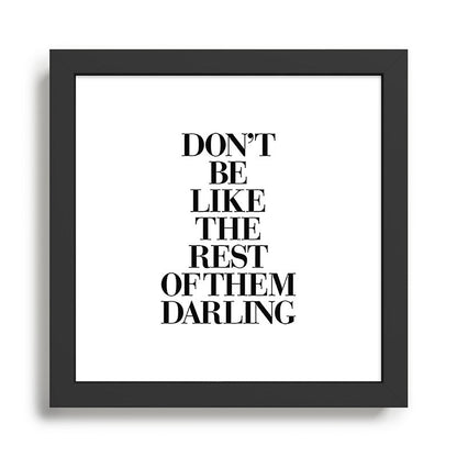 Don't Be Like the Rest of them Darling black-white typography poster black and white wall home decor Framed Art Print Gallery Image 2