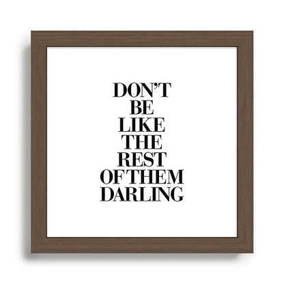 Don't Be Like the Rest of them Darling black-white typography poster black and white wall home decor Framed Art Print Gallery Image 13