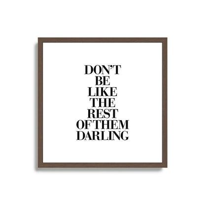 Don't Be Like the Rest of them Darling black-white typography poster black and white wall home decor Framed Art Print Gallery Image 17