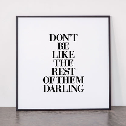 Don't Be Like the Rest of them Darling black-white typography poster black and white wall home decor Framed Art Print Gallery Image 11