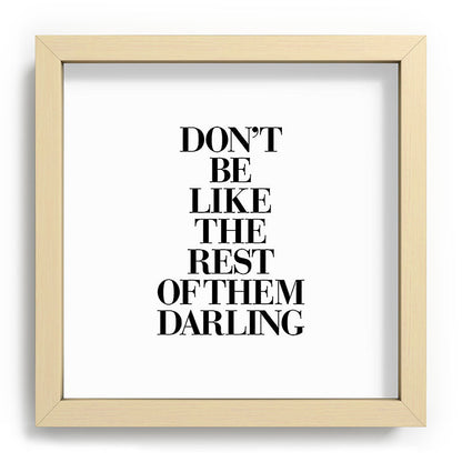 Don't Be Like the Rest of them Darling black-white typography poster black and white wall home decor Framed Art Print Gallery Image 106