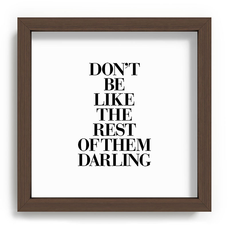 Don't Be Like the Rest of them Darling black-white typography poster black and white wall home decor Framed Art Print Gallery Image 98