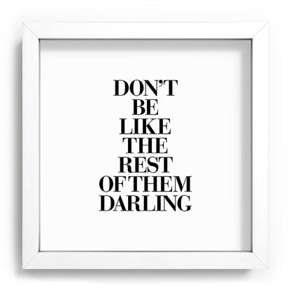 Don't Be Like the Rest of them Darling black-white typography poster black and white wall home decor Framed Art Print Gallery Image 114