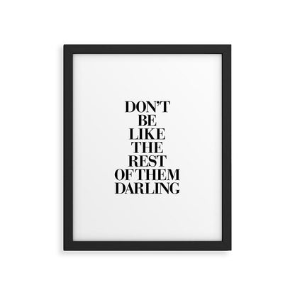 Don't Be Like the Rest of them Darling black-white typography poster black and white wall home decor Framed Art Print Gallery Image 1