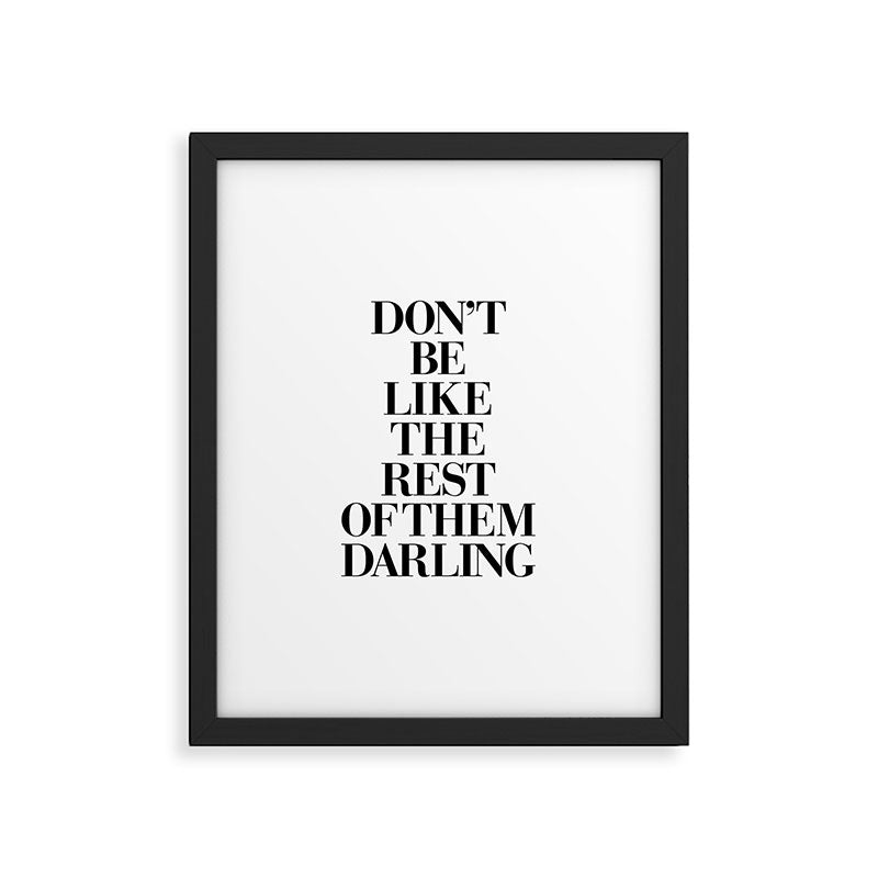 Don't Be Like the Rest of them Darling black-white typography poster black and white wall home decor Framed Art Print Gallery Image 3